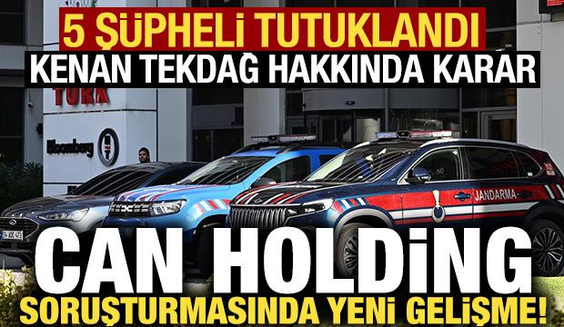 Can Holding'e yönelik soruşturmada 5 şüpheliye tutuklama talebi