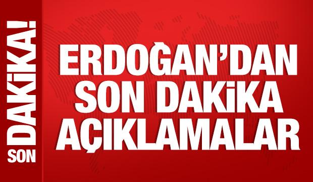 Cumhurbaşkanı Erdoğan'dan önemli açıklamalar