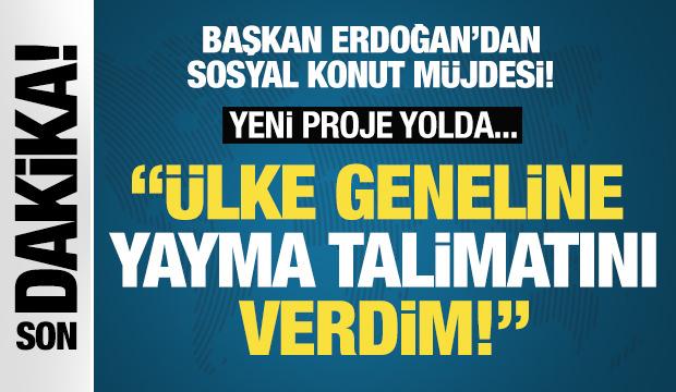 Cumhurbaşkanı Erdoğan'dan sosyal konut müjdesi! 'Talimat verdim: Ülke geneline yayılacak!'