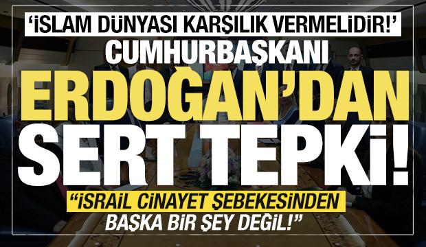 Erdoğan'dan sert tepki! İsrail cinayet şebekesinden başka bir şey değil! 