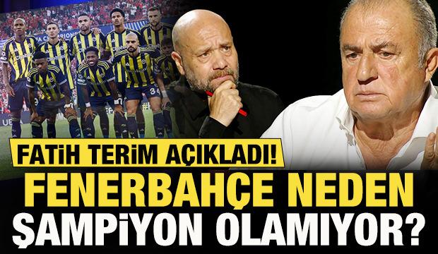 Fatih Terim, Fenerbahçe'nin neden şampiyon olamadığını açıkladı