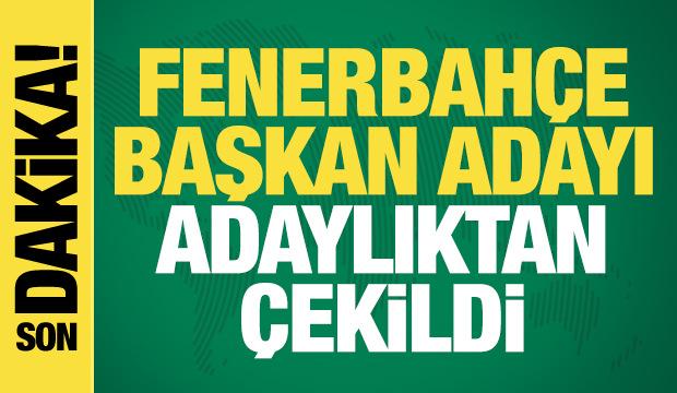 Fenerbahçe başkan adayı adaylıktan çekildi