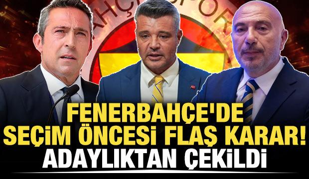 Fenerbahçe başkan adayı adaylıktan çekildi