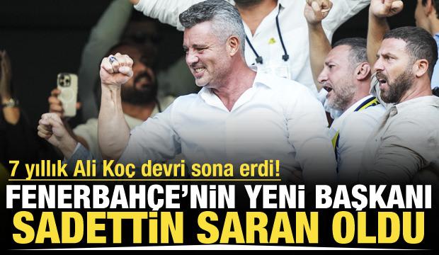 Fenerbahçe'nin yeni başkanı Sadettin Saran oldu! 