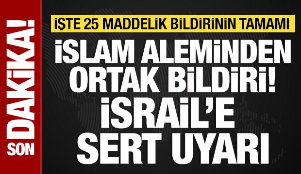 İslam aleminden ortak bildiri! İsrail'e sert uyarı: İşte 25 maddelik bildirinin tamamı