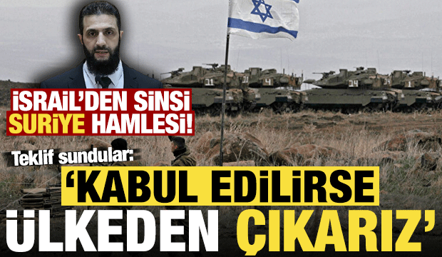 İsrail'den sinsi Suriye hamlesi! Teklif sundular: Şartlar karşılanırsa Suriye'den çıkarız!