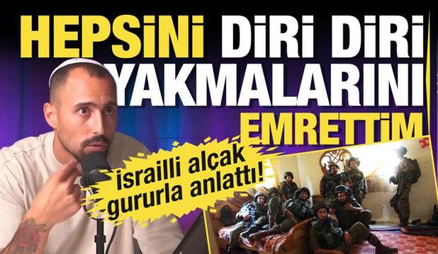 İsrailli asker Yarden Megira: Hepsini diri diri yakmalarını emrettim