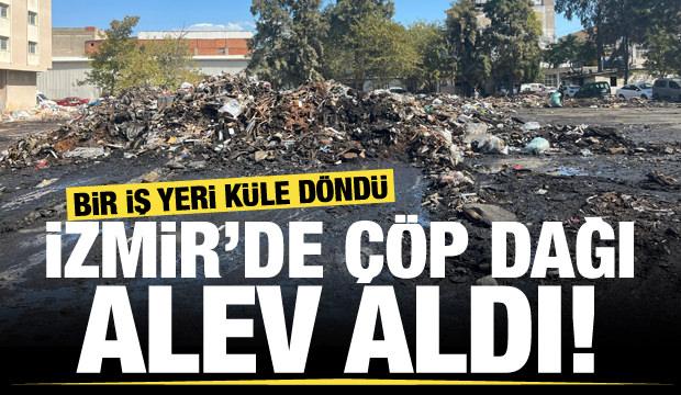 İzmir'de toplanmayan çöp dağı yandı! Alevler bir iş yerini küle çevirdi