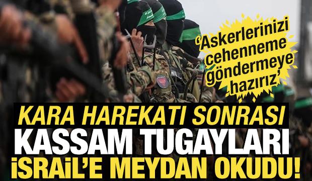 Kassam Tugayları İsrail'e meydan okudu: Askerlerinizi cehenneme göndermeye hazırız