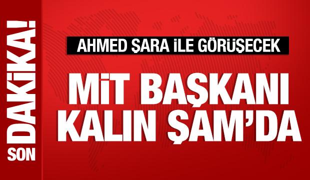 MİT Başkanı Kalın, Ahmed Şara’yla görüşecek