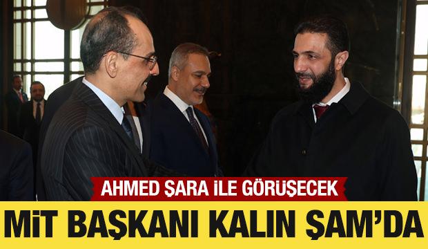 MİT Başkanı Kalın, Ahmed Şara’yla görüşecek