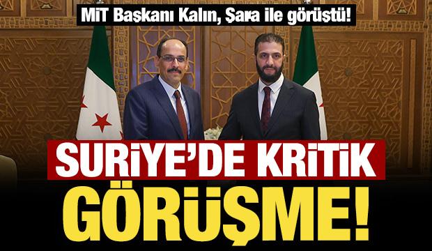 MİT Başkanı Kalın, Şara ile görüştü! Dikkat çeken mesajlar