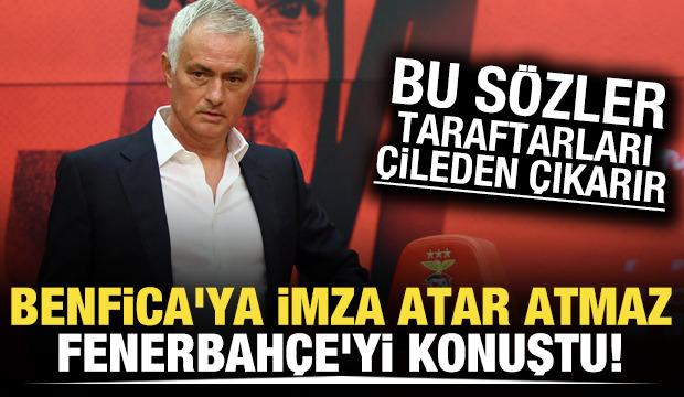 Mourinho, Benfica'ya imza atar atmaz Fenerbahçe'yi konuştu! Taraftarı kızdıracak sözler