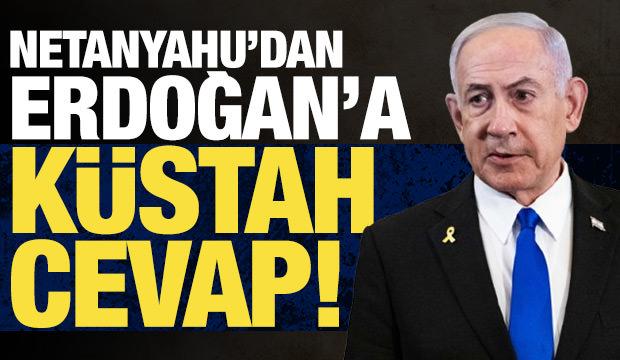Netanyahu'dan Erdoğan'a küstah cevap!
