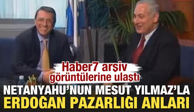 Netanyahu'nun Mesut Yılmaz'la Erdoğan pazarlığı anları! Haber7 arşiv görüntülerine ulaştı