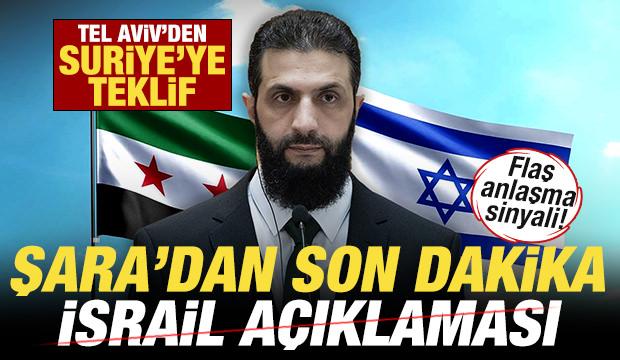 Şara'dan son dakika İsrail açıklaması! Anlaşma sinyali! Tel Aviv'den Suriye'ye teklif