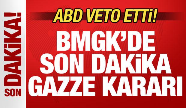 Son dakika: BM Güvenlik Konseyi'nden Gazze kararı! ABD veto etti