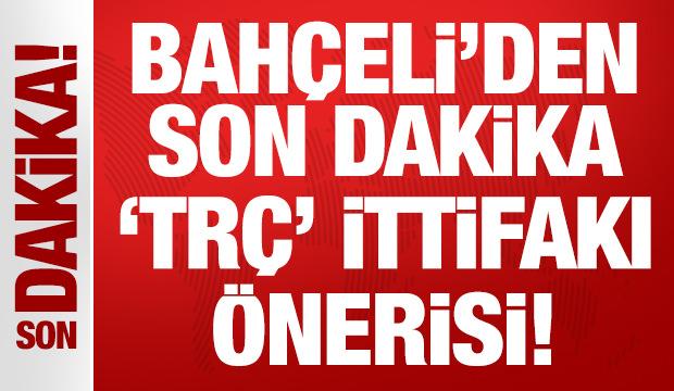 Son Dakika: Devlet Bahçeli'den son dakika 'TRÇ' ittifakı önerisi!