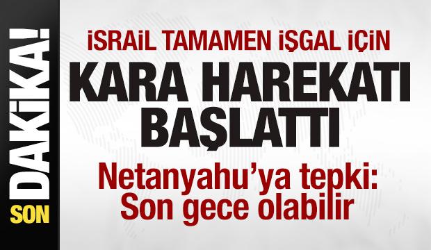 Son dakika: İşgalci İsrail kara harekatı başlattı! Netanyahu'ya tepki: Son gece olabilir