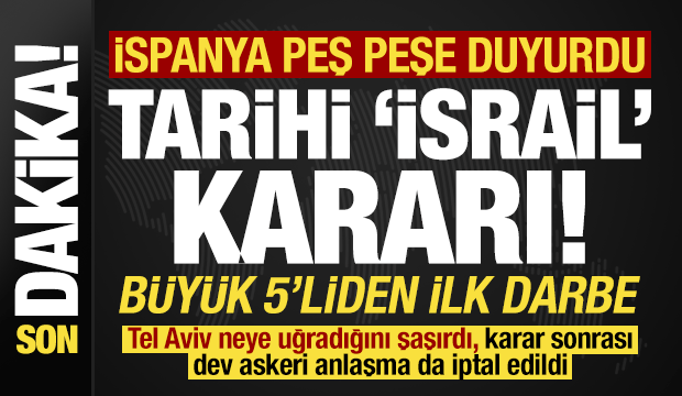 Son dakika: İspanya'dan tarihi İsrail kararları! Peş peşe duyurdular, Tel Aviv çıldıracak
