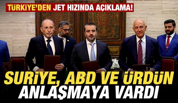 Suriye, ABD ve Ürdün anlaşmaya vardı! Türkiye'den jet hızında açıklama