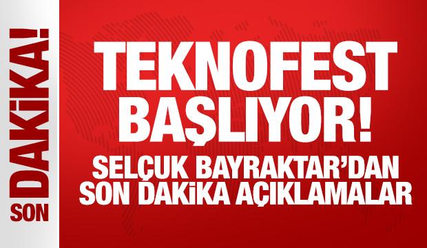 TEKNOFEST başlıyor! Selçuk Bayraktar'dan son dakika açıklamalar