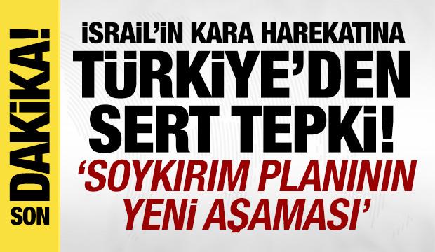 Türkiye'den İsrail'in Gazze'ye yönelik kara harekatına sert tepki: 'Soykırımda yeni aşama'