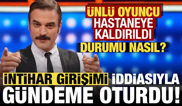 Ünlü oyuncu Ufuk Özkan intihar mı etti? Hastaneye kaldırıldı, sağlık durumu nasıl?