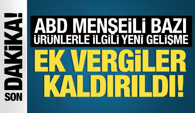 ABD menşeli ürünlere ek mali yükümlülük uygulaması kaldırıldı