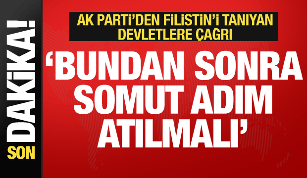 AK Parti Sözcüsü Çelik'ten Filistin'i tanıyan ülkelere çağrı: Artık somut adım atılmalı!
