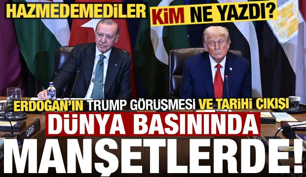 Erdoğan'ın Trump görüşmesi ve tarihi çıkışı dünya basınında! Hazmedemediler, kim ne dedi?