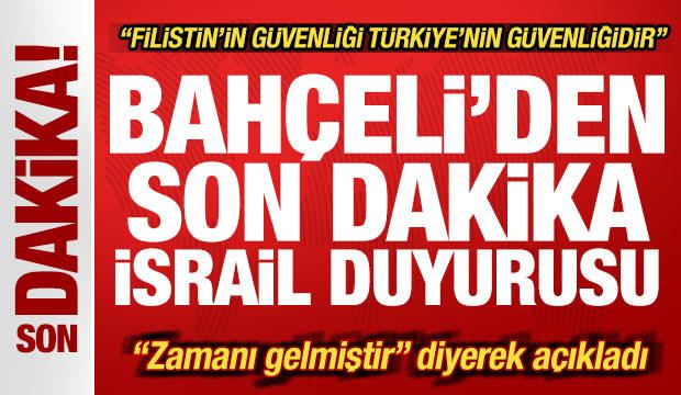 Bahçeli'den son dakika İsrail açıklaması! 'Zamanı geldi' deyip duyurdu: Askeri seçenek...