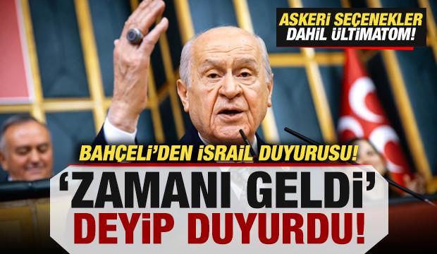 Bahçeli'den son dakika İsrail duyurusu! 'Zamanı geldi' deyip açıkladı: Askeri seçenek...
