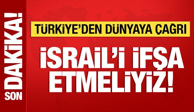 Bakan Fidan'dan dünyaya çağrı: İsrail'i ifşa etmeliyiz!