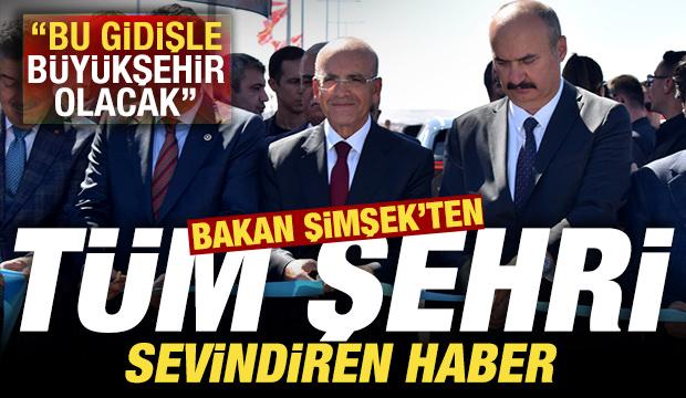 Bakan Şimşek'ten tüm kenti sevindiren haber: Bu gidişle büyükşehir olacak