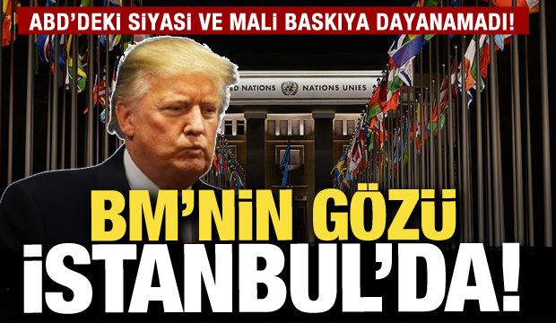 BM'de gözler İstanbul'da! ABD'deki siyasi baskıya daha fazla dayanamadı