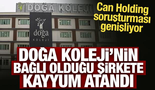 Can Holding soruşturmasında Doğa Koleji'nin bağlı olduğu şirkete kayyum atandı
