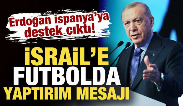 Cumhurbaşkanı Erdoğan açıkladı! İsrail'e futbolda yaptırım mesajı: Değerlendireceğiz