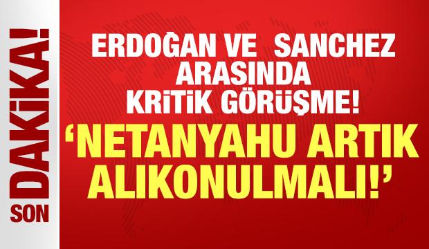 Cumhurbaşkanı Erdoğan İspanya Başbakanı Sanchez ile görüştü: Netanyahu artık alıkonulmalı