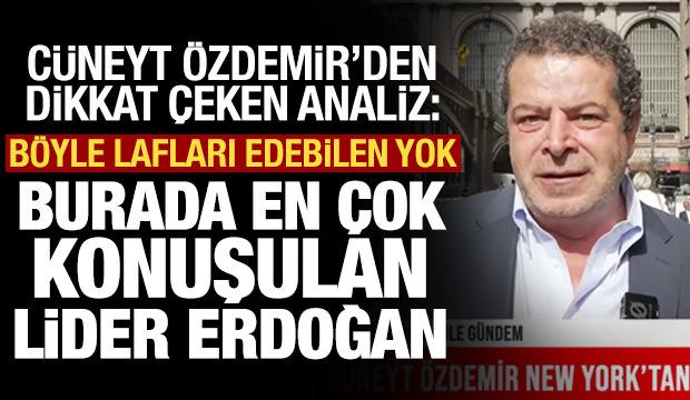 Cüneyt Özdemir ABD'den aktardı: Burada en çok konuşulan lider Erdoğan