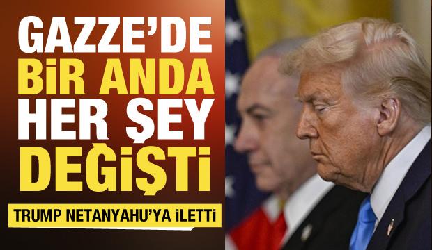 Gazze'de son dakika gelişmesi! Trump, Netanyahu'ya iletti
