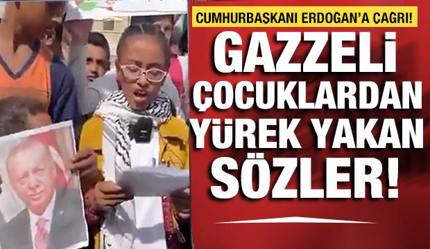 Gazzeli çocuklar Cumhurbaşkanı Erdoğan'a seslendi! Umudumuz siz de...