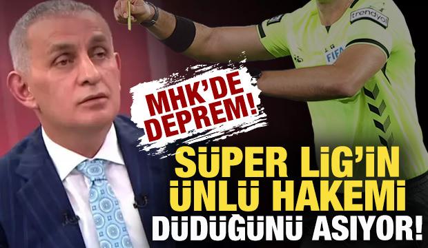 İbraghim Hacıosmanoğlu neşteri vurdu! MHK'de deprem: Süper Lig hakemi düdüğünü asıyor