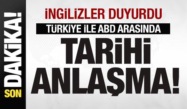 İngilizler son dakika duyurdu! Türkiye ile ABD arasında tarihi anlaşma!