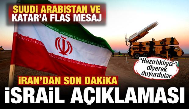 İran'dan son dakika İsrail açıklaması! Suudi Arabistan ve Katar'a flaş mesaj