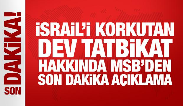 İsrail'i korkutan tatbikat hakkında MSB'den son dakika açıklama