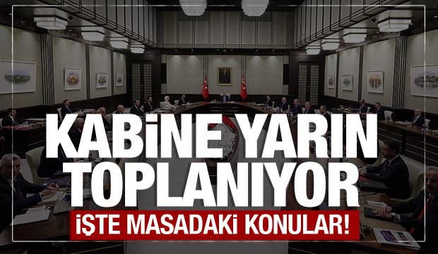 Kabine yarın toplanıyor! Masada Erdoğan-Trump zirvesi olacak