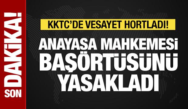 KKTC'de vesayet hortladı! Bakanlar Kurulu'nun başörtüsü kararına AYM'den fren