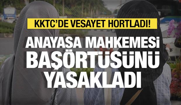 KKTC'de vesayet hortladı! Bakanlar Kurulu'nun başörtüsü kararına AYM'den fren