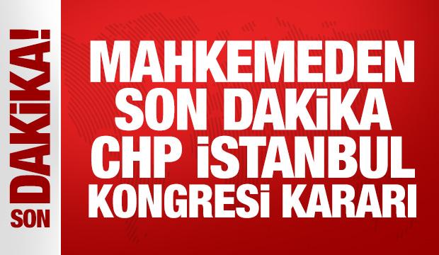Mahkemeden CHP İstanbul Kongresi için durdurma kararı